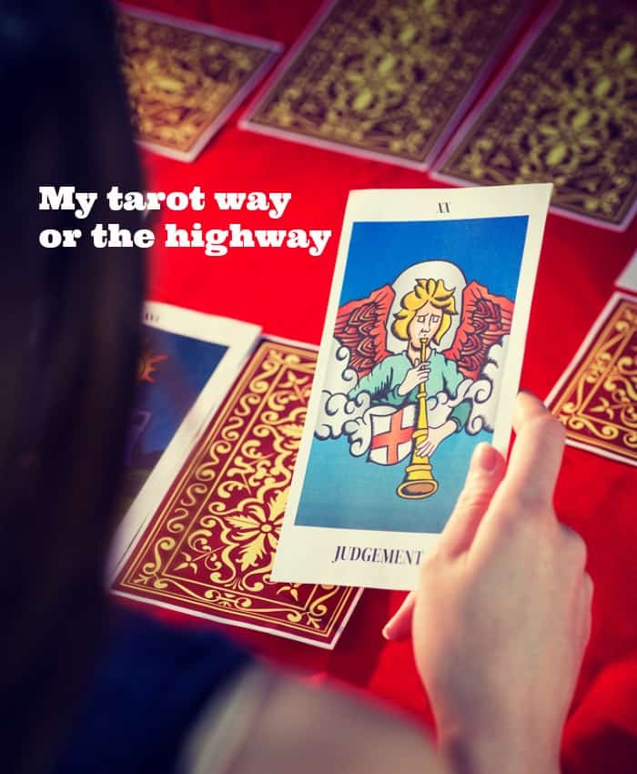 My tarot way or the highway