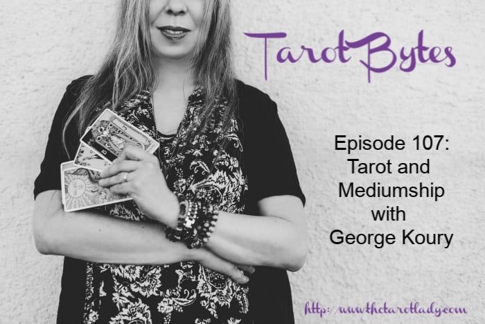 Tarot Bytes Episode 107:  Tarot and Mediumship with George Koury