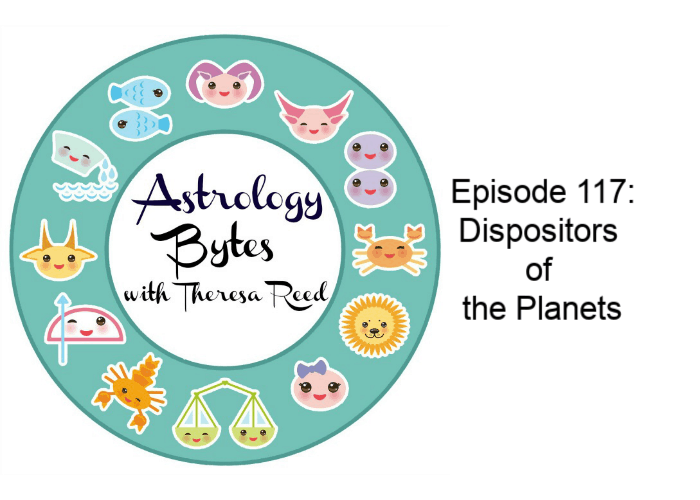 Astrology Bytes Episode 117: Dispositors of the Planets