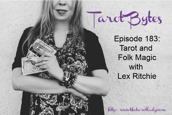 Tarot Bytes Episode 183: Tarot and Folk Magic with Lex Ritchie