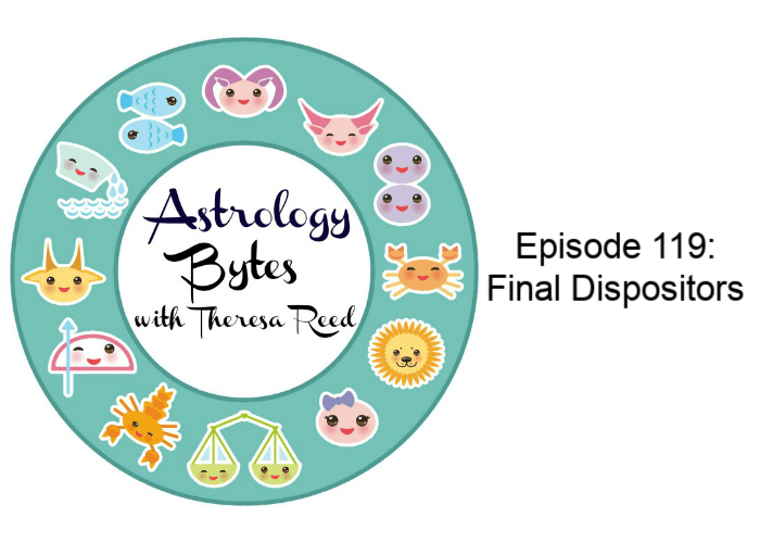 Astrology Bytes Episode 119 – Final Dispositors